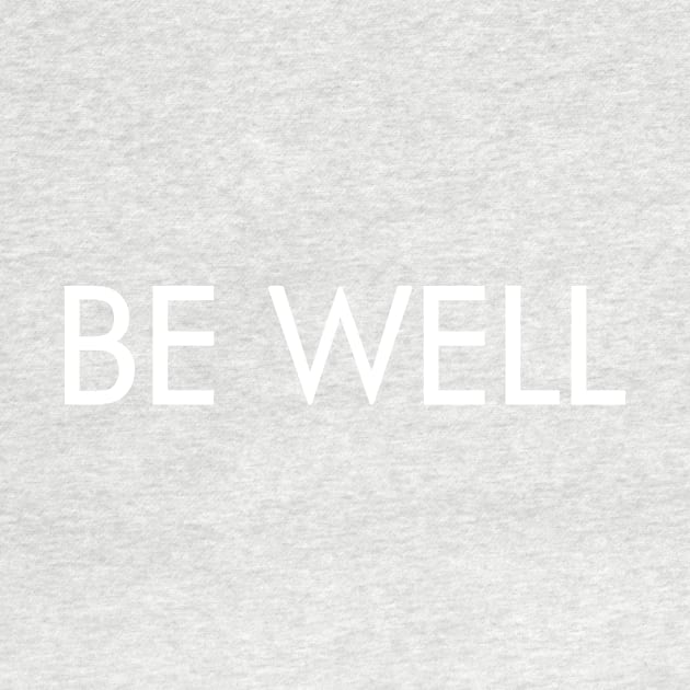 Be Well (white text) by BishopCras